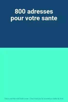 Couverture du produit · 800 adresses pour votre sante