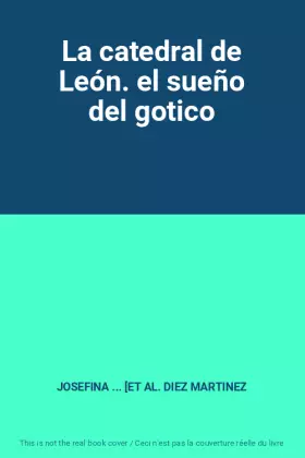 Couverture du produit · La catedral de León. el sueño del gotico