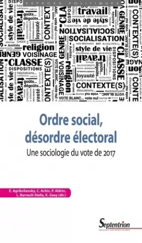 Couverture du produit · Ordre social, désordre électoral: Une sociologie du vote de 2017
