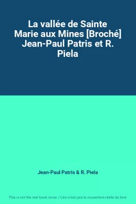 Couverture du produit · La vallée de Sainte Marie aux Mines [Broché] Jean-Paul Patris et R. Piela