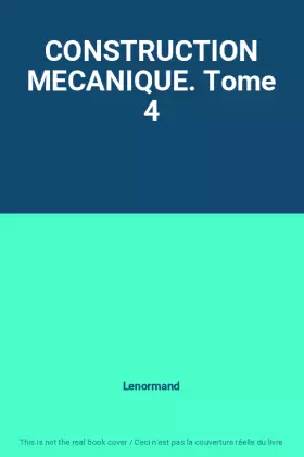 Couverture du produit · CONSTRUCTION MECANIQUE. Tome 4
