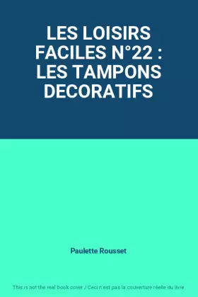 Couverture du produit · LES LOISIRS FACILES N°22 : LES TAMPONS DECORATIFS