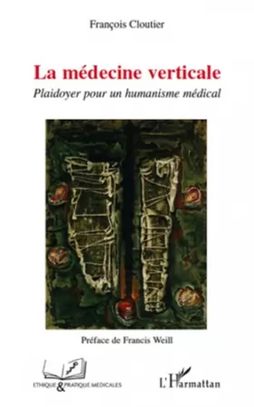 Couverture du produit · La médecine verticale : Plaidoyer pour un humanisme médical
