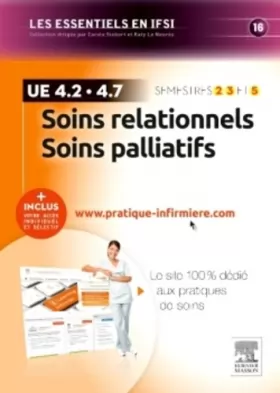 Couverture du produit · Soins relationnels. Soins palliatifs - UE 4.2 et UE 4.7: + Inclus votre accès individuel et sélectif à www.pratique-infirmiere.