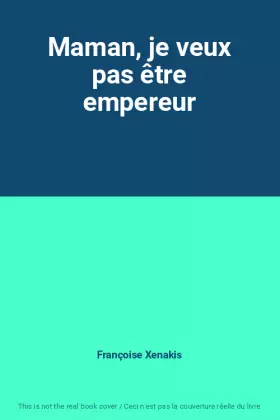 Couverture du produit · Maman, je veux pas être empereur