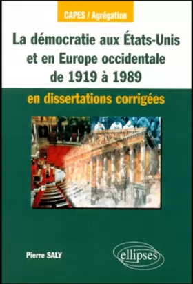 Couverture du produit · La Démocratie aux Etats-Unis et en Europe occidentale de 1919 à 1989 (en dissertations corrigées)