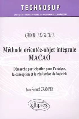 Couverture du produit · La méthode orientée-objet intégrale MACAO : Génie logiciel