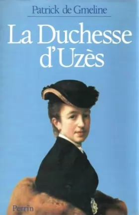 Couverture du produit · La duchesse d'Uzès 1847-1933