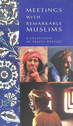 Couverture du produit · Meetings With Remarkable Muslims: A Collection