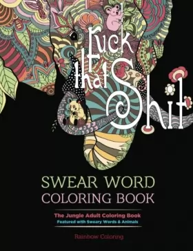 Couverture du produit · Swear Word Coloring Book: The Jungle Adult Coloring Book featured with Sweary Words & Animals