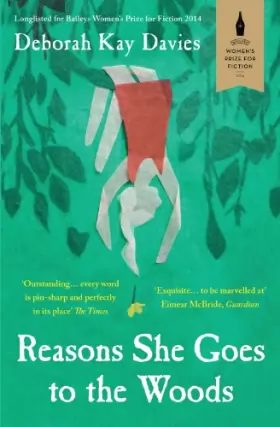 Couverture du produit · Reasons She Goes to the Woods: LONGLISTED FOR THE BAILEYS WOMEN'S PRIZE FOR FICTION 2014