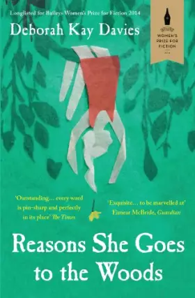 Couverture du produit · Reasons She Goes to the Woods: LONGLISTED FOR THE BAILEYS WOMEN'S PRIZE FOR FICTION 2014