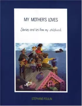 Couverture du produit · My Mother's Loves: Stories and Lies from My Childhood