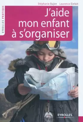 Couverture du produit · J'aide mon enfant à s'organiser : Méthode facile à l'usage des parents