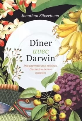Couverture du produit · Dîner avec Darwin: Des cavernes aux cuisines, l'évolution de nos assiettes