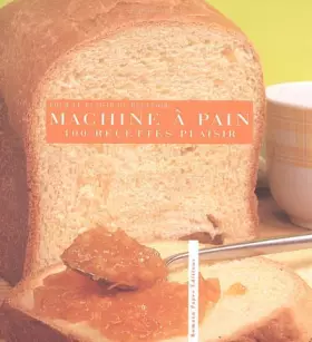 Couverture du produit · Pour le plaisir de recevoir, 100 recettes plaisirs à la machine à pain