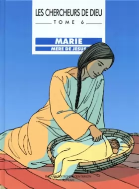 Couverture du produit · Les chercheurs de Dieu, tome 6 : Marie, mère de Jésus