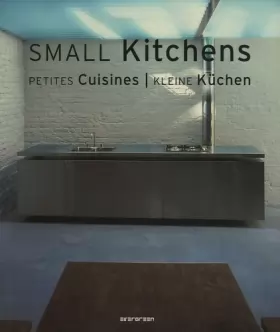 Couverture du produit · Small Kitchens, Petites cuisines, Kleine Küchen : Edition trilingue français-anglais-allemand
