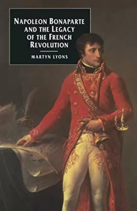 Couverture du produit · Napoleon Bonaparte and the Legacy of the French Revolution