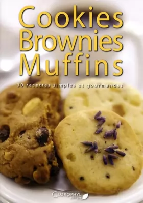 Couverture du produit · Cookies brownies muffins 30 recettes simples et gourmandes