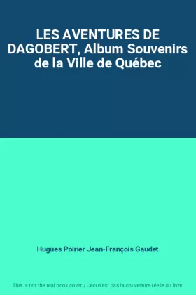 Couverture du produit · LES AVENTURES DE DAGOBERT, Album Souvenirs de la Ville de Québec