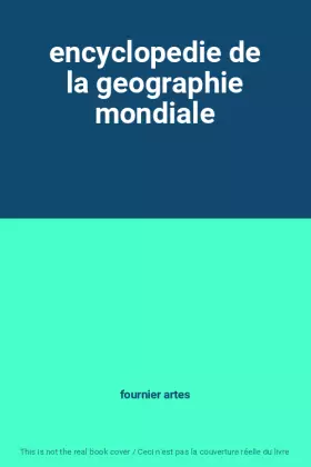 Couverture du produit · encyclopedie de la geographie mondiale