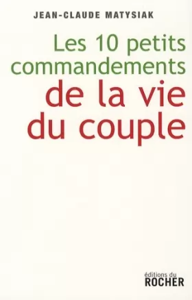 Couverture du produit · Dix petits commandements de la vie du couple : Entrez dans l'ère du lien démocratique !