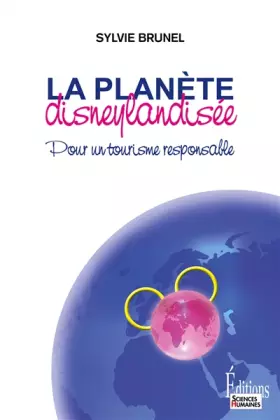Couverture du produit · La Planète disneylandisée. Pour un tourisme responsable