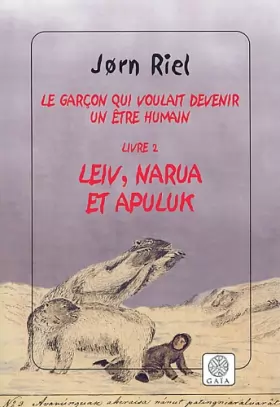 Couverture du produit · Le garçon qui voulait devenir un être humain, tome 2 : Leiv, Narua et Apuluk