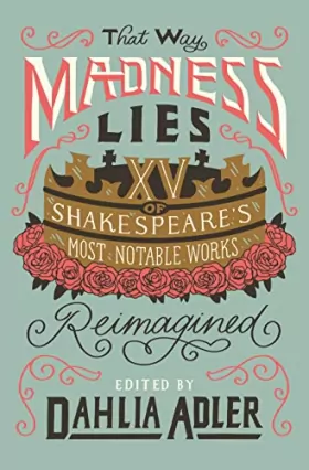Couverture du produit · That Way Madness Lies: Fifteen of Shakespeare's Most Notable Works Reimagined