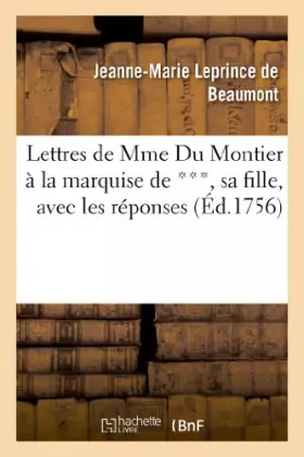 Couverture du produit · Lettres de Mme Du Montier à la marquise de ***, sa fille, avec les réponses, où l'on trouve