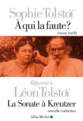 Couverture du produit · A qui la faute ? Réponse à Léon Tolstoï, La Sonate à Kreutzer