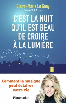 Couverture du produit · C'est la nuit qu'il est beau de croire à la lumière: Comment la musique peut éclairer votre vie