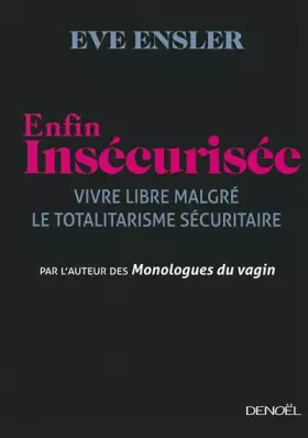 Couverture du produit · Enfin insécurisée: Vivre libre malgré le totalitarisme sécuritaire