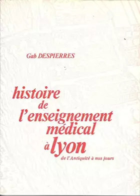 Couverture du produit · Histoire de l'enseignement médical à Lyon de l'Antiquité à nos jours