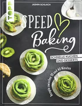 Couverture du produit · Speed Baking: Schnelle Kuchen und Desserts. Rezepte zwischen 10 und 40 Minuten
