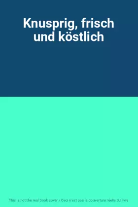 Couverture du produit · Knusprig, frisch und köstlich