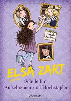 Couverture du produit · Forbes, S: Elsa Zart und die Schule für Aufschneider und Hoc