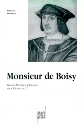 Couverture du produit · Monsieur de Boisy : Grand-Maître de France sous François 1er