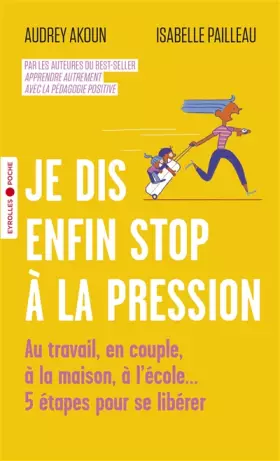 Couverture du produit · Je dis enfin stop à la pression: Au travail, en couple, à la maison, à l'école... 5 étapes pour se libérer