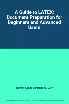 Couverture du produit · A Guide to LATEX: Document Preparation for Beginners and Advanced Users
