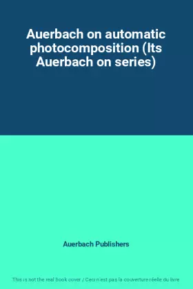 Couverture du produit · Auerbach on automatic photocomposition (Its Auerbach on series)