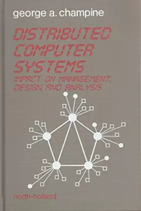 Couverture du produit · Distributed Computer Systems: Impact on Management, Design and Analysis