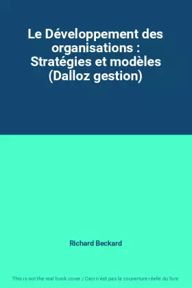 Couverture du produit · Le Développement des organisations : Stratégies et modèles (Dalloz gestion)