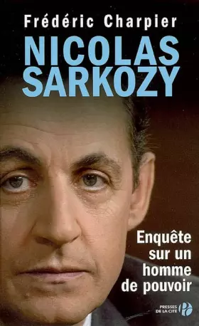 Couverture du produit · Nicolas Sarkozy : Enquête sur un homme de pouvoir