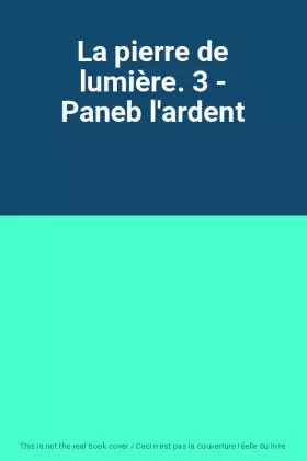 Couverture du produit · La pierre de lumière. 3 - Paneb l'ardent