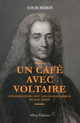Couverture du produit · Un café avec Voltaire. Conversations avec les grands esprits de son temps