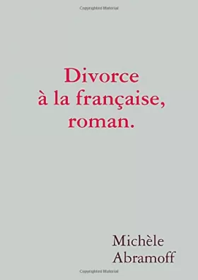 Couverture du produit · DIVORCE A LA FRANÇAISE, ROMAN.