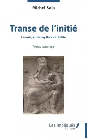 Couverture du produit · Transe de l'initié: La voie entre mythes et réalité - Roman initiatique