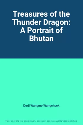 Couverture du produit · Treasures of the Thunder Dragon: A Portrait of Bhutan